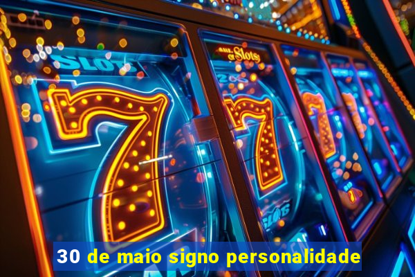 30 de maio signo personalidade